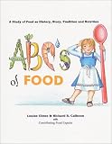 Ulmer, Louise: The ABC's of Food: A Study of Food As History, Story, Tradition and Nutrition Ulmer, Louise: The ABC's of Food: A Study of Food As History, Story, Tradition and Nutrition