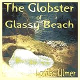 Ulmer, Louise: The Globster of Glassy Beach Ulmer, Louise: The Globster of Glassy Beach