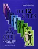 Friends in Recovery Staff: The 12 Steps: A Way Out : A Spiritual Process for Healing Damaged Emotions Friends in Recovery Staff: The 12 Steps: A Way Out : A Spiritual Process for Healing Damaged Emotions