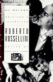 Rossellini, Roberto: My Method: Writings and Interviews Rossellini, Roberto: My Method: Writings and Interviews
