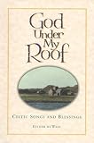 De Waal, Esther: God Under My Roof: Celtic Songs and Blessings