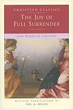 Caussade, Jean Pierre De: The Joy of Full Surrender