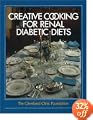The Cleveland Clinic Foundation Creative Cooking for Renal Diets