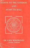 Woodroffe, John: Hymns to the Goddess: Hymn to Kali Woodroffe, John: Hymns to the Goddess: Hymn to Kali