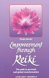 Horan, Paula: Empowerment Through Reiki: Path to Personal and Global Transformation