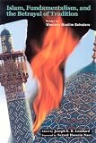 Lumbard, Joseph: Islam, Fundamentalism, and the Betrayal of Tradition: Essays by Western Muslim Scholars Lumbard, Joseph: Islam, Fundamentalism, and the Betrayal of Tradition: Essays by Western Muslim Scholars