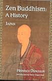 Dumoulin, Heinrich: Zen Buddhism: A History Japan Dumoulin, Heinrich: Zen Buddhism: A History Japan