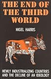 Harris, Nigel: The End of the Third World: Newly Industrializing Countries and the Decline of an Ideology Harris, Nigel: The End of the Third World: Newly Industrializing Countries and the Decline of an Ideology