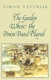 Vestdijk, S.: The Garden Where the Brass Band Played Vestdijk, S.: The Garden Where the Brass Band Played