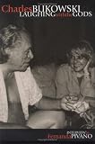 Bukowski, Charles: Charles Bukowski: Laughing With the Gods Interview Bukowski, Charles: Charles Bukowski: Laughing With the Gods Interview