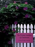 Louisa Pringle Cameron: The Private Gardens of Charleston