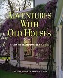 HRH THE PRINCE OF WALES: Adventures with Old Houses HRH THE PRINCE OF WALES: Adventures with Old Houses