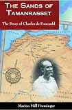 Preminger, Marion Mill: The Sands of Tamanrasset: The Story of Charles De Foucauld