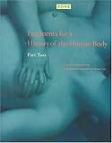 Feher, Michel: Fragments for a History of the Human Body/Part 2 Feher, Michel: Fragments for a History of the Human Body/Part 2