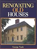 Nash, George: Renovating Old Houses Nash, George: Renovating Old Houses