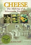 Apps, Jerold W.: Cheese: The Making of a Wisconsin Tradition