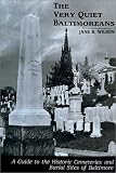 Wilson, Jane Bromley: The Very Quiet Baltimoreans: A Guide to the Historic Cemeteries and Burial Sites of Baltimore Wilson, Jane Bromley: The Very Quiet Baltimoreans: A Guide to the Historic Cemeteries and Burial Sites of Baltimore