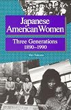 Nakano, Mei T.: Japanese American Women: Three Generations 1890-1990 Nakano, Mei T.: Japanese American Women: Three Generations 1890-1990