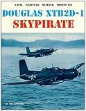 Kowalski, Bob: Douglas Xtb2D-1 Skypirate Kowalski, Bob: Douglas Xtb2D-1 Skypirate