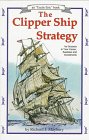 Maybury, Richard J.: The Clipper Ship Strategy: For Success in Your Career, Business, and Investments Maybury, Richard J.: The Clipper Ship Strategy: For Success in Your Career, Business, and Investments
