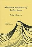 Fitzsimmons, Thomas: The Poetry and Poetics of Ancient Japan Fitzsimmons, Thomas: The Poetry and Poetics of Ancient Japan