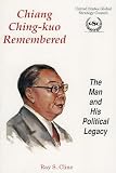 Cline, Ray S.: Chiang Ching-Kuo Remembered: The Man and His Political Legacy Cline, Ray S.: Chiang Ching-Kuo Remembered: The Man and His Political Legacy