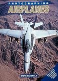 Mansfield, Steve: Photographing Airplanes: How to Get the Best Pictures from Your Equipment and Film Mansfield, Steve: Photographing Airplanes: How to Get the Best Pictures from Your Equipment and Film