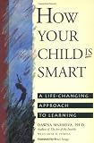 Markova, Dawna: How Your Child Is Smart : A Life-Changing Approach to Learning