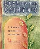 Snow, Kimberly: Keys to the Open Gate: A Woman's Spirituality Sourcebook
