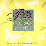 Quigley, Sarah: Facing Fear, Finding Courage : Your Path to Peace of Mind