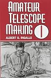 Ingalls, Albert G.: Amateur Telescope Making Ingalls, Albert G.: Amateur Telescope Making