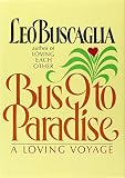 Buscaglia, Leo F.: Bus Nine to Paradise
