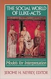 Neyrey, Jerome H.: Social World of Luke-Acts: Models for Interpretation Neyrey, Jerome H.: Social World of Luke-Acts: Models for Interpretation