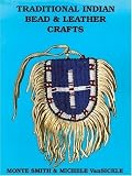 Smith, Monte: Traditional Indian Bead and Leather Crafts