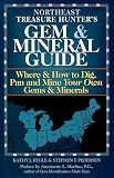 Rygle, Kathy J.: Northeast Treasure Hunter's Gem and Mineral Guide: Where and How to Dig, Pan and Mine Your Own Gems and Minerals Rygle, Kathy J.: Northeast Treasure Hunter's Gem and Mineral Guide: Where and How to Dig, Pan and Mine Your Own Gems and Minerals