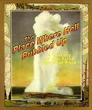 Clary, David: The Place Where Hell Bubbled Up: A History of the First National Park Clary, David: The Place Where Hell Bubbled Up: A History of the First National Park