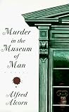 Alcorn, Alfred: Murder in the Museum of Man