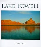 Ladd, Gary: Lake Powell: A Photographic Essay of Glen Canyon National Recreation Area Ladd, Gary: Lake Powell: A Photographic Essay of Glen Canyon National Recreation Area