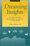 Holloway, Gillian: Dreaming Insights: A Five-Step Plan for Discovering the Meaning in Your Dream Holloway, Gillian: Dreaming Insights: A Five-Step Plan for Discovering the Meaning in Your Dream