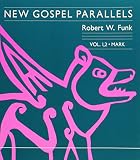 Funk, Robert Walter: New Gospel Parallels: Mark 1, 2 Funk, Robert Walter: New Gospel Parallels: Mark 1, 2