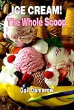 Damerow, Gail: Ice Cream!: The Whole Scoop