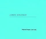 Buchloh, Benjamin: James Coleman: Projected Images 1972-94