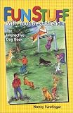 Fun Stuff With Your Best Friend: The Interactive Dog Book (0944875661) by Furstinger, Nancy Furstinger, Nancy: Fun Stuff With Your Best Friend: The Interactive Dog Book