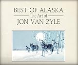 Van Zyle, Jon: Best of Alaska: The Art of Jon Van Zyle