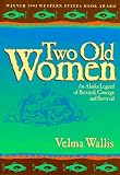 Wallis, Velma: Two Old Women Wallis, Velma: Two Old Women