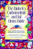 Holzmeister, Lea Ann: The Diabetes Carbohydrate and Fat Gram Guide: Quick, Easy Meal Planning Using Carbohydrate and Fat Gram Counts