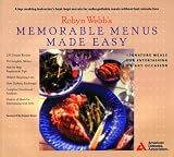 Webb, Robyn: Robyn Webb's Memorable Menus Made Easy: Signature Meals Fro Entertaining or Any Occasion