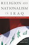 Little, David: Religion and Nationalism in Iraq: A Comparative Perspective Little, David: Religion and Nationalism in Iraq: A Comparative Perspective