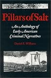 Williams, Daniel E.: Pillars of Salt : An Anthology of Early American Criminal Narratives
