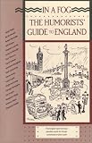 Wechsler, Robert: In a Fog: The Humorists' Guide to England Wechsler, Robert: In a Fog: The Humorists' Guide to England